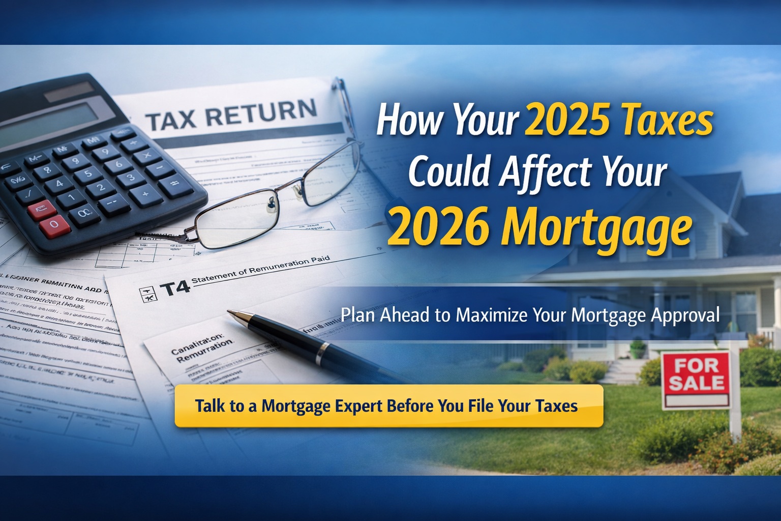 How Your 2025 Taxes Can Affect Your 2026 Mortgage Approval